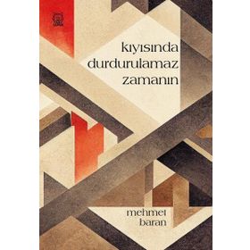 Kıyısında Durdurulamaz Zamanın - Mehmet Baran