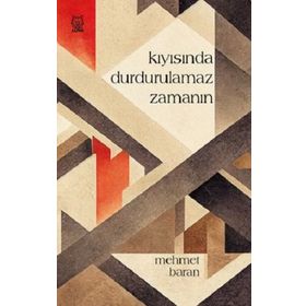 Kıyısında Durdurulamaz Zamanın - Mehmet Baran