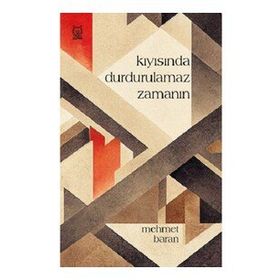 Kıyısında Durdurulamaz Zamanın - Mehmet Baran