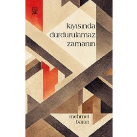 Kıyısında Durdurulamaz Zamanın - Mehmet Baran