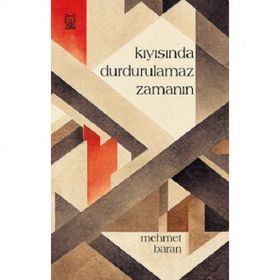Kıyısında Durdurulamaz Zamanın - Mehmet Baran