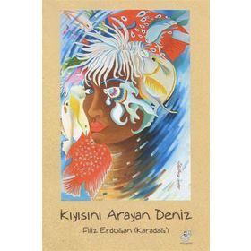 Kıyısını Arayan Deniz - Filiz Erdoğan Karadağ