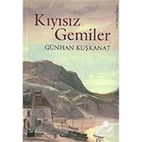 Kıyısız Gemiler Günhan Kuşkanat