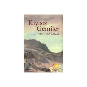 Kıyısız Gemiler Günhan Kuşkanat
