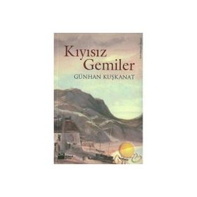 Kıyısız Gemiler Günhan Kuşkanat