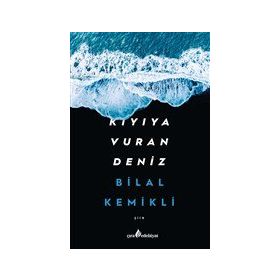 Kıyıya Vuran Deniz - Bilal Kemikli