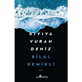 Kıyıya Vuran Deniz - Bilal Kemikli