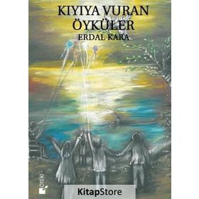 Kıyıya Vuran Öyküler - Erdal Kara