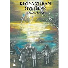 Kıyıya Vuran Öyküler - Erdal Kara
