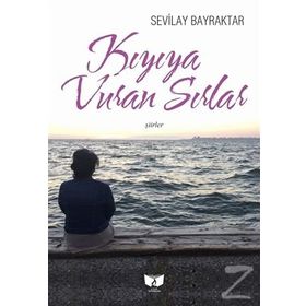 Kıyıya Vuran Sırlar - Sevilay Bayraktar