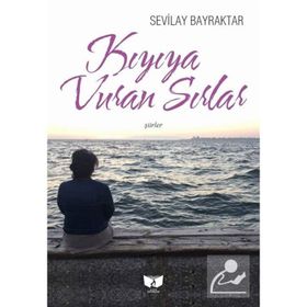 Kıyıya Vuran Sırlar - Sevilay Bayraktar