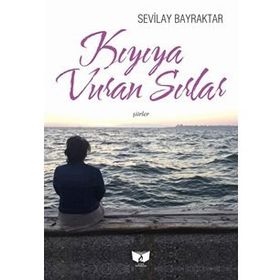 Kıyıya Vuran Sırlar - Sevilay Bayraktar