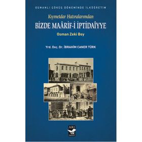 Kıymetdar Hatıralarımdan, Osman Zeki Bey Bizde Maaarif İptidaiyye - İbrahim Caner Türk