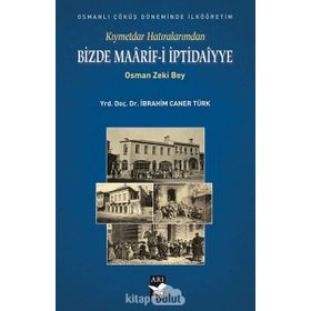 Kıymetdar Hatıralarımdan, Osman Zeki Bey Bizde Maaarif İptidaiyye - İbrahim Caner Türk