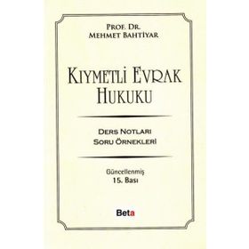 Kıymetli Evrak Hukuku: Ders Notları Soru Örnekleri - Mehmet Bahtiyar