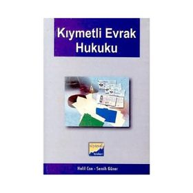 KIYMETLİ EVRAK HUKUKU - HALIL CAN; SEMIH GÜNER