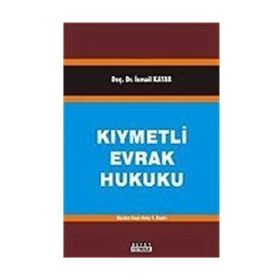 KIYMETLİ EVRAK HUKUKU - İSMAİL KAYAR