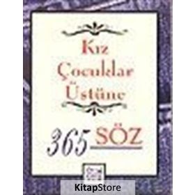 KIZ ÇOCUKLAR ÜSTÜNE 365 SÖZ - KOLLEKTIF