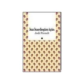 KIZ KARDEŞIM İÇIN - JODI PICOULT