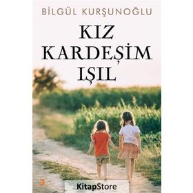 Kız Kardeşim Işıl - Bilgül Kurşunoğlu