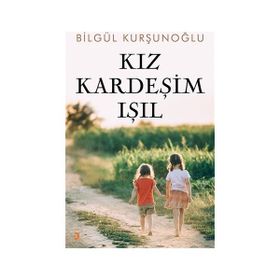 Kız Kardeşim Işıl - Bilgül Kurşunoğlu