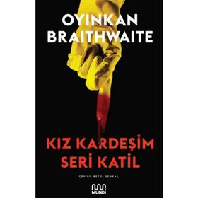 Kız Kardeşim Seri Katil - Oyinkan Braithwaite