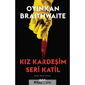 Kız Kardeşim Seri Katil - Oyinkan Braithwaite