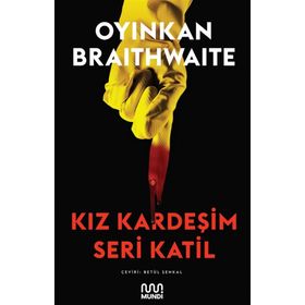 Kız Kardeşim Seri Katil - Oyinkan Braithwaite