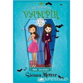 KIZ KARDEŞİM VAMPIR 6 AŞK ISIRIKLARI - SIENNA MERCER