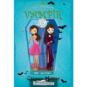 KIZ KARDEŞİM VAMPIR 6 AŞK ISIRIKLARI - SIENNA MERCER