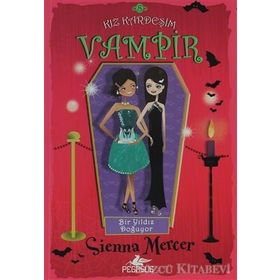 KIZ KARDEŞIM VAMPIR - 8 - BIR YILDIZ DOĞUYOR - SIENNA MERCER