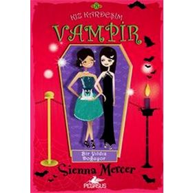 KIZ KARDEŞIM VAMPIR - 8 - BIR YILDIZ DOĞUYOR - SIENNA MERCER