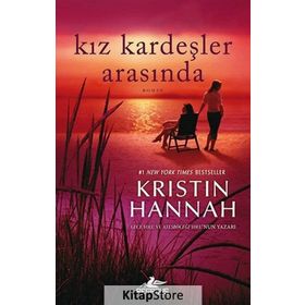 KIZ KARDEŞLER ARASINDA - KRISTIN HANNAH