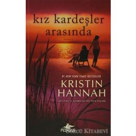 KIZ KARDEŞLER ARASINDA - KRISTIN HANNAH