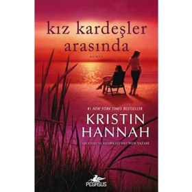 KIZ KARDEŞLER ARASINDA - KRISTIN HANNAH