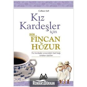 KIZ KARDEŞLER İÇİN BIR FINCAN HUZUR - COLLEEN SELL