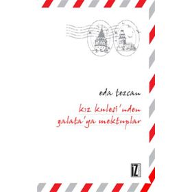 KIZ KULESI'NDEN GALAYA'YA MEKTUPLAR - EDA TEZCAN