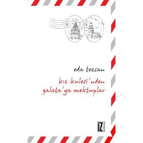 KIZ KULESI'NDEN GALAYA'YA MEKTUPLAR - EDA TEZCAN
