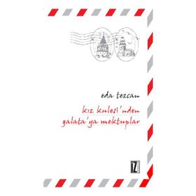 KIZ KULESI'NDEN GALAYA'YA MEKTUPLAR - EDA TEZCAN