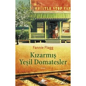 Kızarmış Yeşil Domatesler - Fannie Flagg