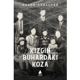 Kızgın Buhardaki Koza - Hagop Gobelyan