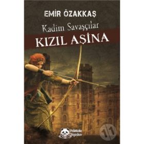 Kızıl Aşina Kadim Savaşçılar- Emir Özakkaş