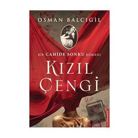 Kızıl Çengi - Bir Cahide Sonku Romanı - Osman Balcıgil