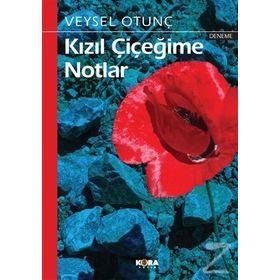 Kızıl Çiçeğime Notlar - Veysel Otunç
