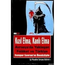 KIZIL ELMA, KANLI ELMA AVRASYA'DA YAKLAŞAN FELAKET VE TÜRKIYE - DERLEME