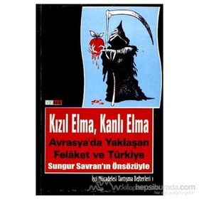 KIZIL ELMA, KANLI ELMA AVRASYA'DA YAKLAŞAN FELAKET VE TÜRKIYE - DERLEME