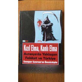 KIZIL ELMA, KANLI ELMA AVRASYA'DA YAKLAŞAN FELAKET VE TÜRKIYE - DERLEME