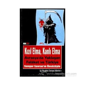 KIZIL ELMA, KANLI ELMA AVRASYA'DA YAKLAŞAN FELAKET VE TÜRKIYE - DERLEME