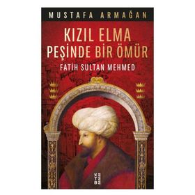 Kızıl Elma Peşinde Bir Ömür-Fatih Sultan Mehmed