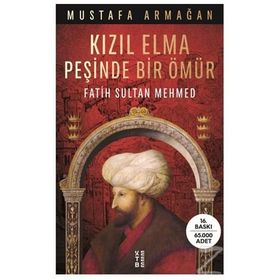 Kızıl Elma Peşinde Bir Ömür-Fatih Sultan Mehmed
